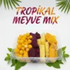 tropikal meyve mix